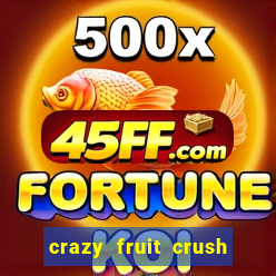 crazy fruit crush ganhar dinheiro